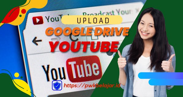 upload file dari google drive ke youtube